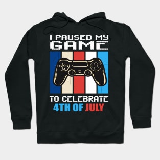 I paused my game to celebrate 4th of July Hoodie